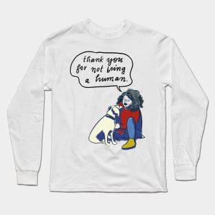 thank you for not being a human Long Sleeve T-Shirt